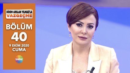 Didem Arslan Yılmaz'la Vazgeçme 40. Bölüm | 9 Ekim 2020