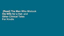 [Read] The Man Who Mistook His Wife for a Hat: and Other Clinical Tales  For Kindle