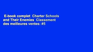 E-book complet  Charter Schools and Their Enemies  Classement des meilleures ventes: #5