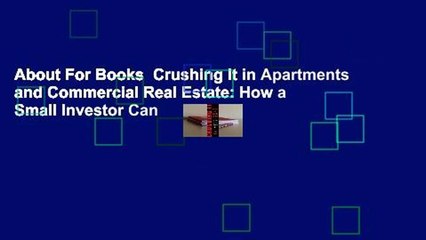 About For Books  Crushing It in Apartments and Commercial Real Estate: How a Small Investor Can
