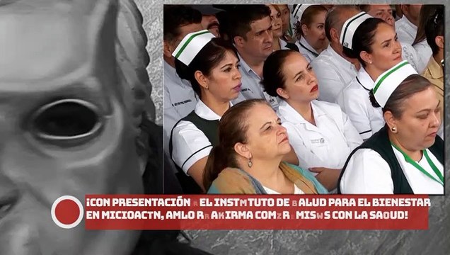 ¡Con presentación del Instituto de Salud para el Bienestar en Michoacán, presidente reafirma compromisos con la salud!