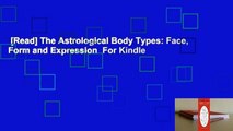 [Read] The Astrological Body Types: Face, Form and Expression  For Kindle