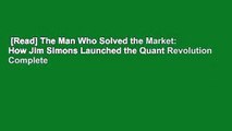 [Read] The Man Who Solved the Market: How Jim Simons Launched the Quant Revolution Complete