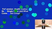Full version  Health Justice Now: Single Payer and What Comes Next Complete