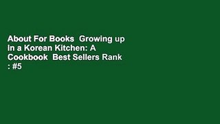 About For Books  Growing up in a Korean Kitchen: A Cookbook  Best Sellers Rank : #5