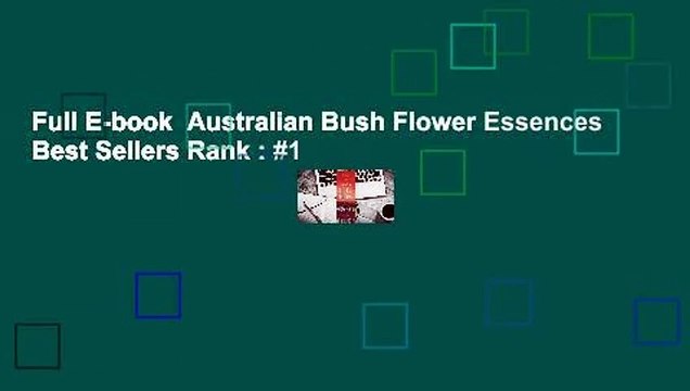 Full E-book Australian Bush Flower Essences Best Sellers Rank : #1