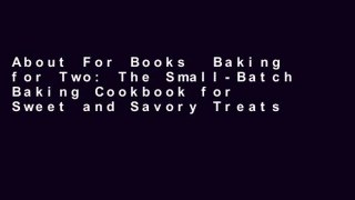 About For Books  Baking for Two: The Small-Batch Baking Cookbook for Sweet and Savory Treats