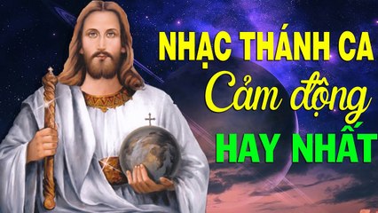 Nhạc Thánh Ca CHÚA Tuyển Chọn Hay Nhất 2020 - Tuyệt Đỉnh Thánh Ca Hay Cảm Động Lòng Người