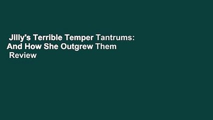 Jilly's Terrible Temper Tantrums: And How She Outgrew Them  Review
