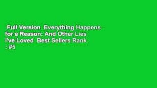 Full Version  Everything Happens for a Reason: And Other Lies I've Loved  Best Sellers Rank : #5