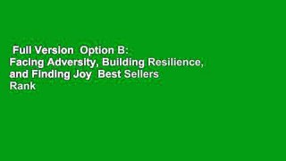 Full Version  Option B: Facing Adversity, Building Resilience, and Finding Joy  Best Sellers Rank