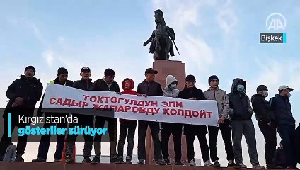 Kırgızistan'da gösteriler sürüyor