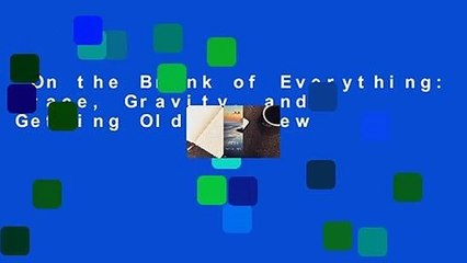 On the Brink of Everything: Grace, Gravity, and Getting Old  Review