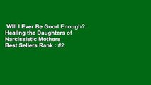 Will I Ever Be Good Enough?: Healing the Daughters of Narcissistic Mothers  Best Sellers Rank : #2