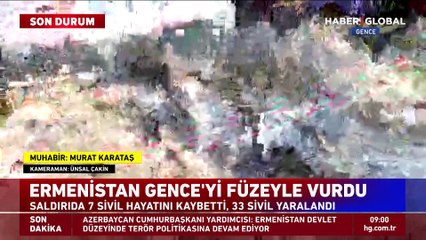 Ermenistan'dan Gence'ye füze saldırısı: 7 sivil hayatını kaybetti