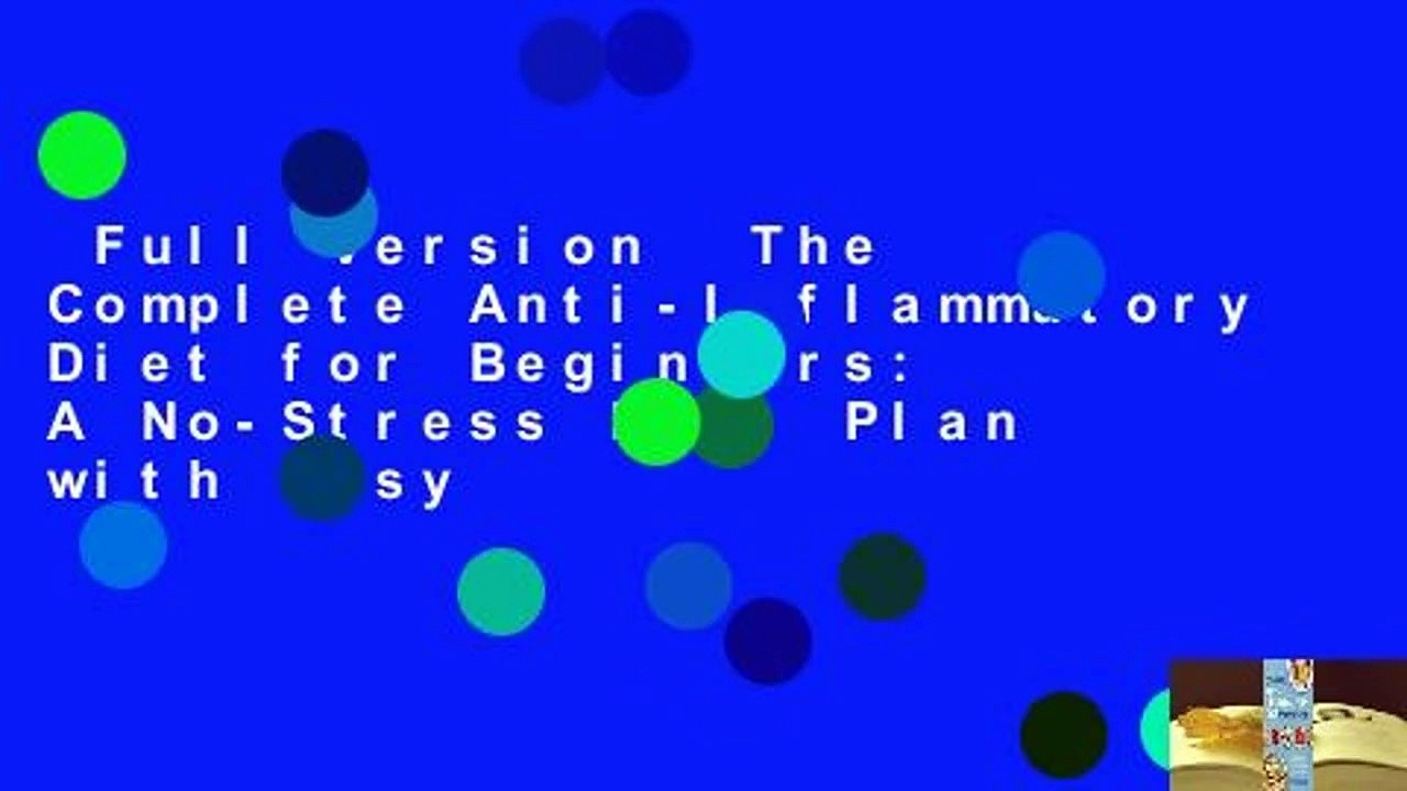 Full Version  The Complete Anti-Inflammatory Diet for Beginners: A No-Stress Meal Plan with Easy