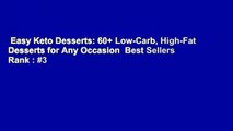 Easy Keto Desserts: 60  Low-Carb, High-Fat Desserts for Any Occasion  Best Sellers Rank : #3