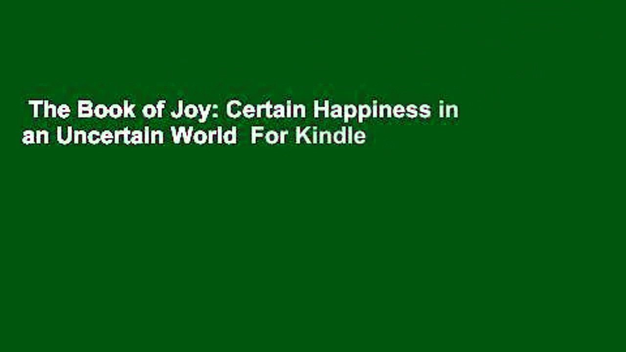 The Book of Joy: Certain Happiness in an Uncertain World  For Kindle