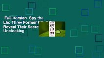 Full Version  Spy the Lie: Three Former CIA Officers Reveal Their Secrets to Uncloaking