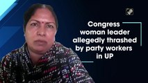 Congress woman leader allegedly thrashed by party workers in UP
