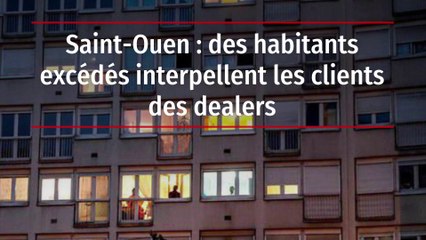 Saint-Ouen : des habitants excédés interpellent les clients des dealers