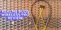 Realme Buds Wireless Pro In Depth Review - Pros and Cons - Active Noise Cancellation