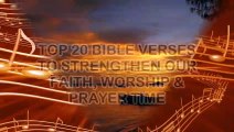 TOP 20 INSPIRING BIBLE VERSES TO STRENGTHEN YOUR FAITH, WORSHIP AND PRAYER TIME FINAL