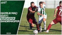 Hazırlık Maçı: Bursaspor 1-0 RH Bandırmaspor (Özet)