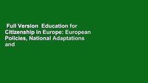 Full Version  Education for Citizenship in Europe: European Policies, National Adaptations and