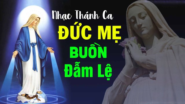 THÁNH CA ĐỨC MẸ HAY NHẤT 2020 - Nhạc Thánh Ca Tuyệt Đỉnh Nghe Buồn Đẫm Lệ
