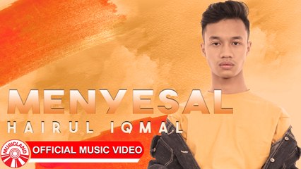 Hairul Iqmal - Menyesal [Official Music Video HD]