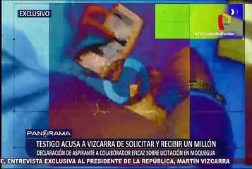 ¡Exclusivo! Testigo acusa a Vizcarra de solicitar y recibir un millón de soles