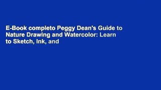 E-Book completo Peggy Dean's Guide to Nature Drawing and Watercolor: Learn to Sketch, Ink, and