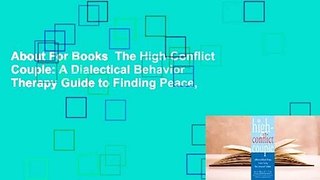 About For Books  The High-Conflict Couple: A Dialectical Behavior Therapy Guide to Finding Peace,