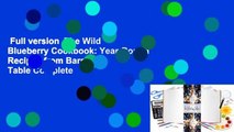 Full version  The Wild Blueberry Cookbook: Year-Round Recipes from Barren to Table Complete