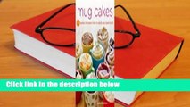 [Read] Mug Cakes: 100 Speedy Microwave Treats to Satisfy Your Sweet Tooth  For Free