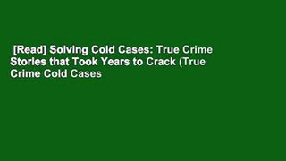 [Read] Solving Cold Cases: True Crime Stories that Took Years to Crack (True Crime Cold Cases