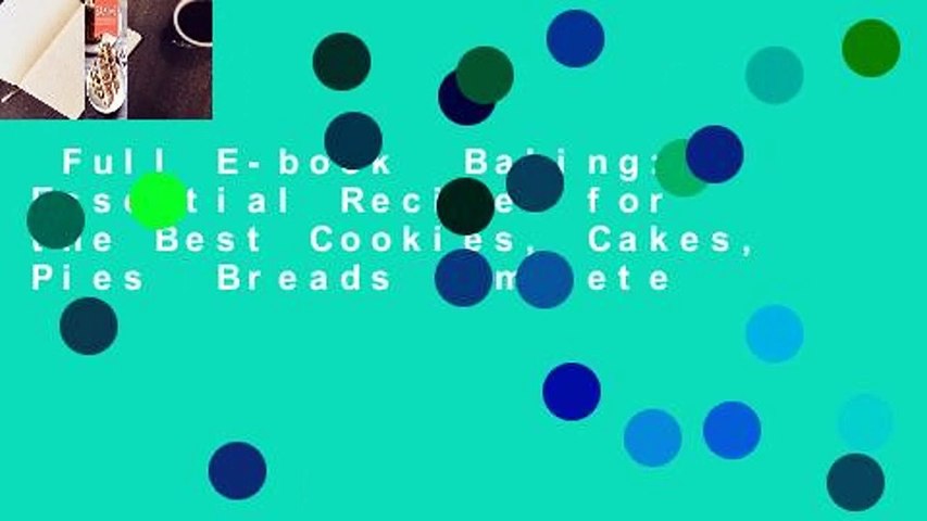 Full E-book  Baking: Essential Recipes for the Best Cookies, Cakes, Pies  Breads Complete