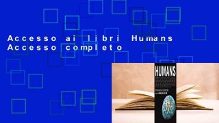 Accesso ai libri Humans Accesso completo