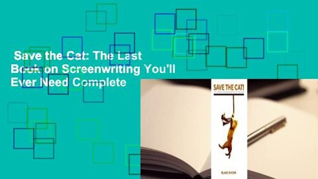 Save the Cat: The Last Book on Screenwriting You'll Ever Need Complete