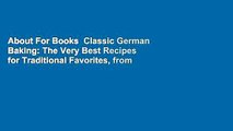 About For Books  Classic German Baking: The Very Best Recipes for Traditional Favorites, from
