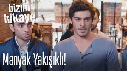 Manyak falan ama acayip yakışıklı - Bizim Hikaye