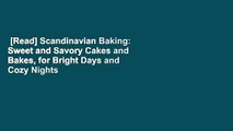 [Read] Scandinavian Baking: Sweet and Savory Cakes and Bakes, for Bright Days and Cozy Nights