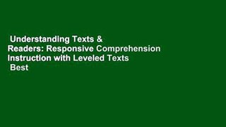 Understanding Texts & Readers: Responsive Comprehension Instruction with Leveled Texts  Best