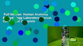 Full Version  Human Anatomy & Physiology Laboratory Manual, Cat Version Complete