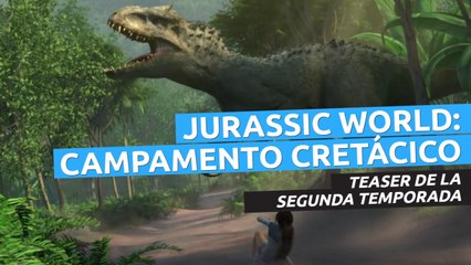 JURASSIC WORLD: CAMPAMENTO CRETÁCICO - Teaser de la segunda temporada