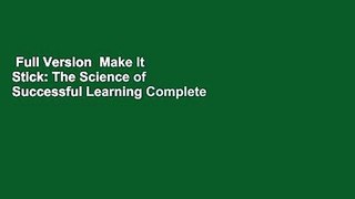 Full Version  Make It Stick: The Science of Successful Learning Complete