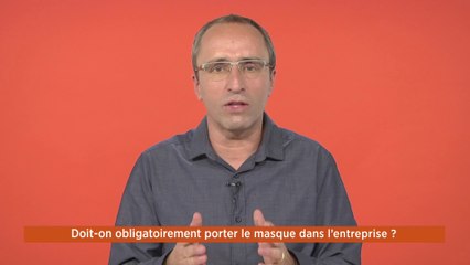 La Minute de vos Droits  - Doit-on obligatoirement porter le masque dans l’entreprise ?