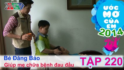 Giúp mẹ chữa bệnh đau đầu - Hoàng Đăng Bảo | ƯỚC MƠ CỦA EM | Tập 220