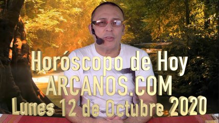 HOROSCOPO DE HOY de ARCANOS.COM - Lunes 12 de Octubre de 2020